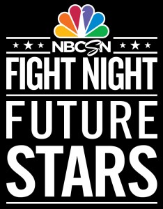 NBC SPORTS NETWORK  FIGHT NIGHT  FUTURE STARS 